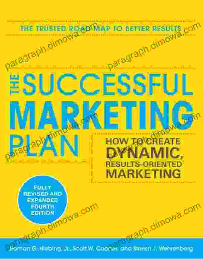 Book Cover: How To Create Dynamic Results Oriented Marketing The Successful Marketing Plan: How To Create Dynamic Results Oriented Marketing 4th Edition: How To Create Dynamic Results Oriented Marketing