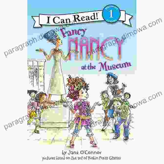 Fancy Nancy Visits The Museum Can Read Level 2 Book Fancy Nancy At The Museum (I Can Read Level 1)