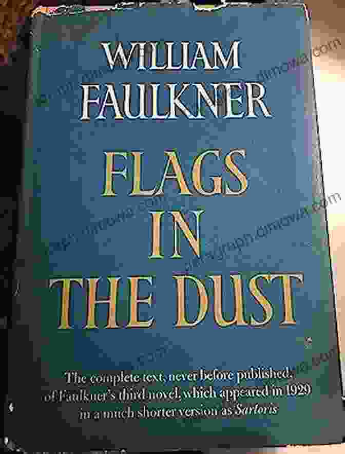 Flags In The Dust Book Cover Depicting A Soldier Raising A Flag Amidst A Battlefield Flags In The Dust: The Complete Text Of Faulkner S Third Novel Which Appeared In A Cut Version As Sartoris (Vintage International)