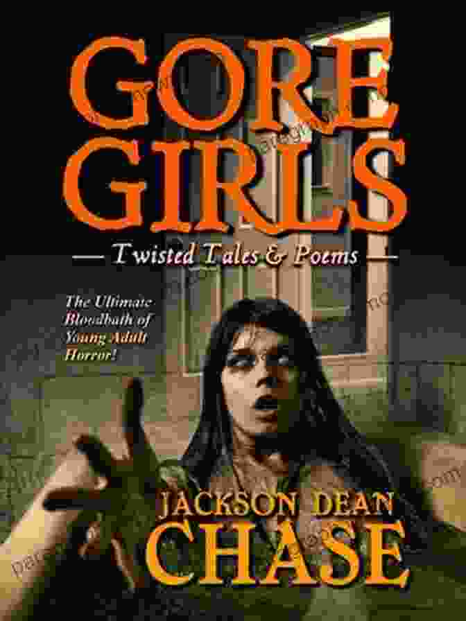 Gore Girls Twisted Tales Poems: A Spine Tingling Collection Of Young Adult Horror Poetry Gore Girls: Twisted Tales Poems (Young Adult Horror 4)