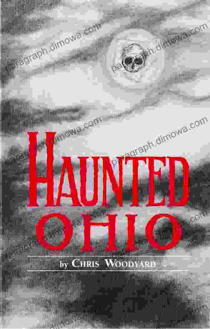 Haunting Cover Of 'The Big Ohio Ghost Stories' Featuring A Ghostly Figure Emerging From An Old Mansion. The Big Of Ohio Ghost Stories (Big Of Ghost Stories)