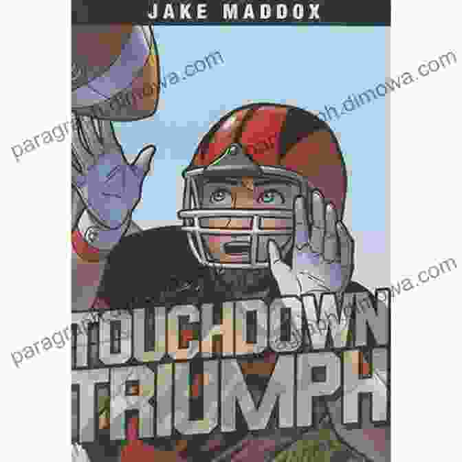 Jake Maddox Making A Touchdown In A Football Game Cowboy Up (Jake Maddox Sports Stories)