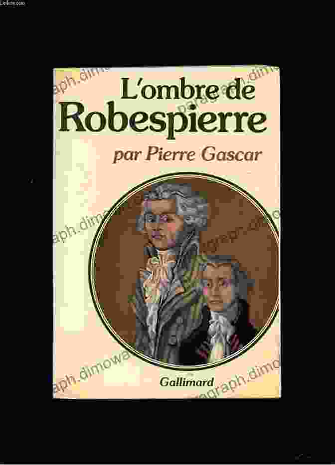 Ombre De Robespierre By Pierre Gascar L Ombre De Robespierre Pierre Gascar