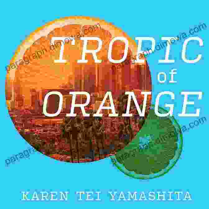 The Cover Of Tropic Of Orange By Karen Tei Yamashita Tropic Of Orange Karen Tei Yamashita