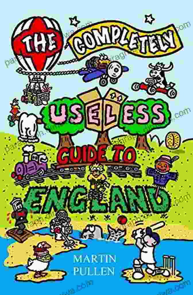 The Enchanting Southwest The Completely Useless Guide To England: A Guide To The UK Less Scotland Wales And Northern Ireland