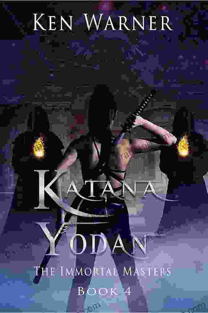 The Legacy Of Katana Yodan Continues To Inspire Martial Artists Today Katana Yodan: The Immortal Masters (The Katana 4)