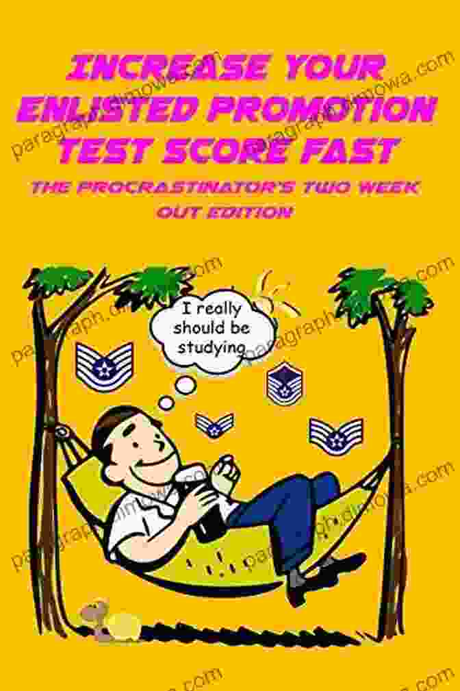 The Procrastinator Two Week Out Edition: Conquer Procrastination And Master Your Time Increase Your Enlisted Promotion Test Score Fast: The Procrastinator S Two Week Out Edition