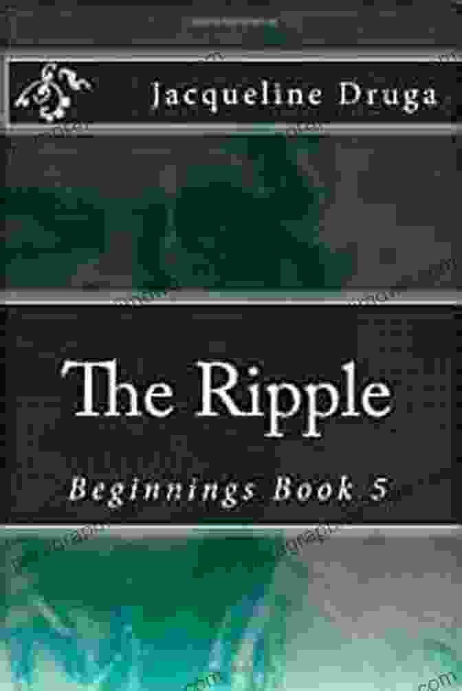 The Ripple Beginnings Book Cover Featuring A Ripple Effect On A Tranquil Pond The Ripple: Beginnings 5