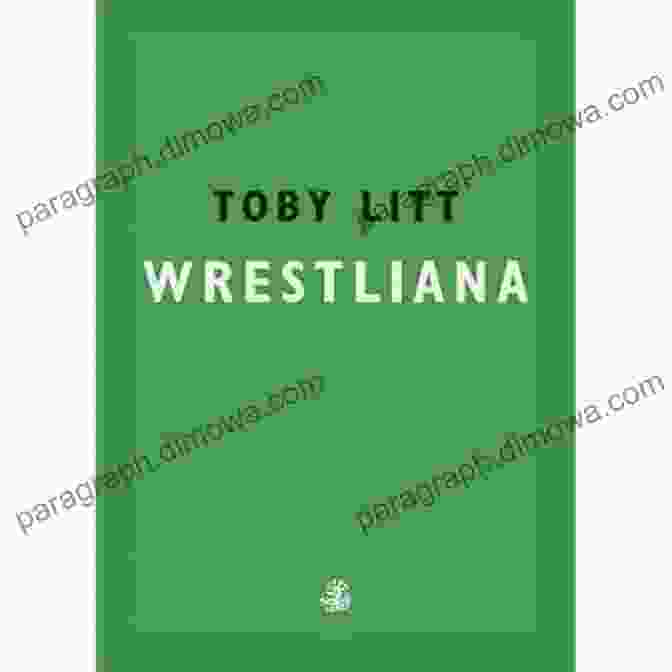 Wrestliana By Toby Litt Book Cover Wrestliana Toby Litt