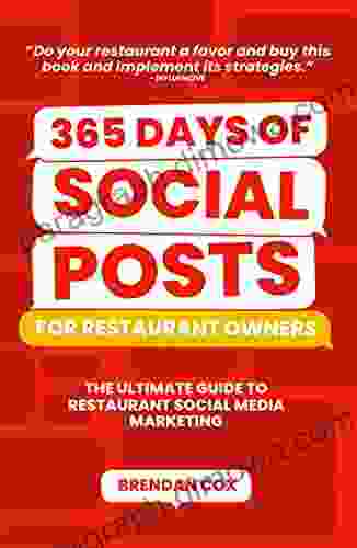 365 Days Of Social Posts For Restaurant Owners: The Ultimate Guide To Restaurant Social Media Marketing