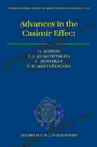 Advances In The Casimir Effect (International Of Monographs On Physics 145)