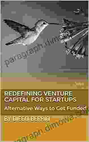 Redefining Venture Capital For Startups: Alternative Ways To Get Funded