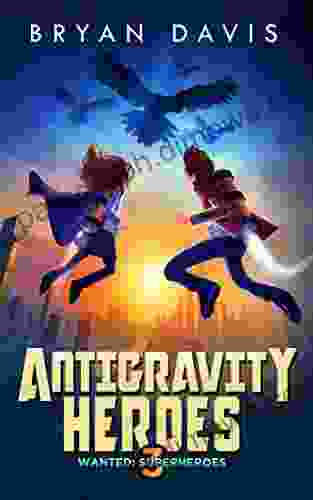 Antigravity Heroes (Wanted: Superheroes 3)