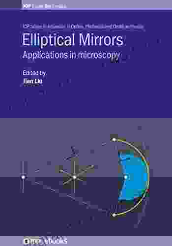 Elliptical Mirrors: Applications In Microscopy (IOP In Advances In Optics Photonics And Optoelectronics)