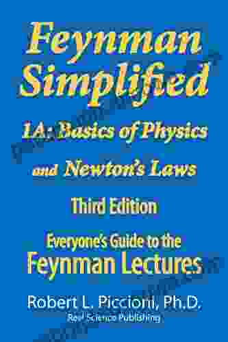 Feynman Lectures Simplified 1A: Basics Of Physics Newton S Laws (Everyone S Guide To The Feynman Lectures On Physic)