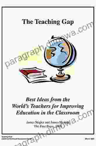 The Teaching Gap: Best Ideas from the World s Teachers for Improving Education in the Classroom