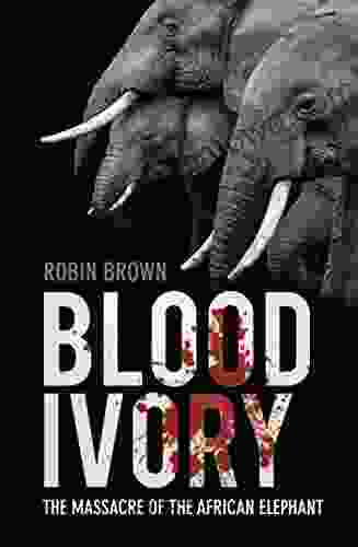 Blood Ivory: The Massacre Of The African Elephant