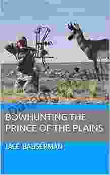 Bowhunting The Prince Of The Plains