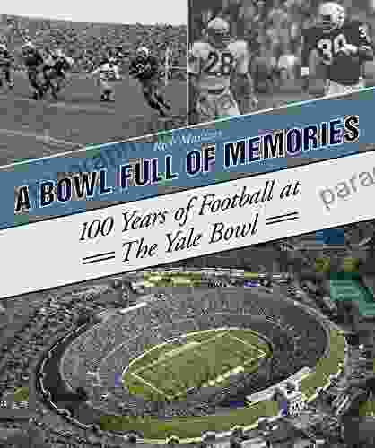 A Bowl Full Of Memories: 100 Years Of Football At The Yale Bowl