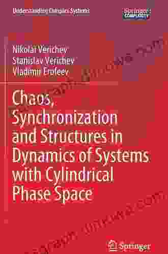 Chaos Synchronization And Structures In Dynamics Of Systems With Cylindrical Phase Space (Understanding Complex Systems)