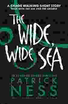 The Wide Wide Sea: A Chaos Walking Short Story