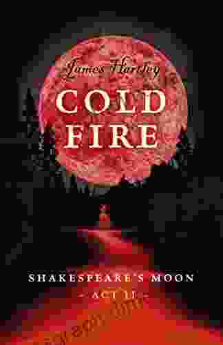 Cold Fire: Shakespeare S Moon Act II