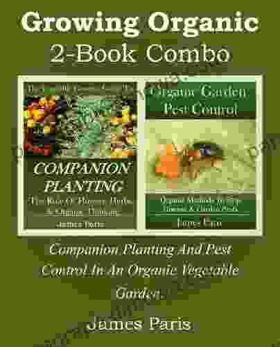 Growing Organic 2 Combo: Companion Planting And Pest Control In An Organic Vegetable Garden