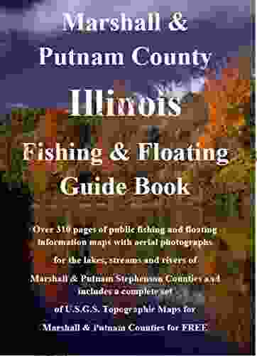 Marshall Putnam County Illinois Fishing Floating Guide Book: Complete Fishing And Floating Information For Marshall Putnam County Illinois (Illinois Fishing Floating Guide Books)