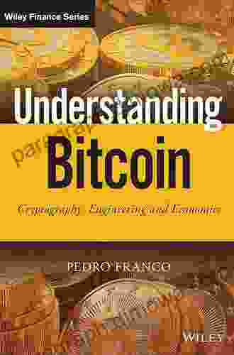 Understanding Bitcoin: Cryptography Engineering And Economics (The Wiley Finance Series)