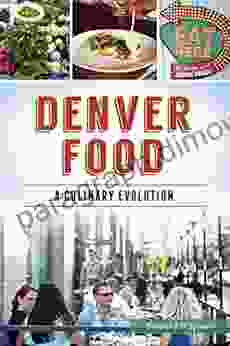 Denver Food: A Culinary Evolution (American Palate)