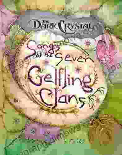 Songs Of The Seven Gelfling Clans (Jim Henson S The Dark Crystal)