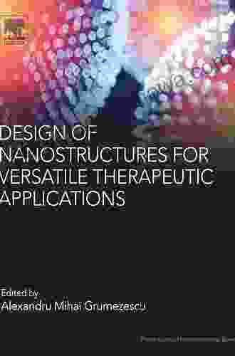 Design Of Nanostructures For Versatile Therapeutic Applications (Pharmaceutical Nanotechnology)