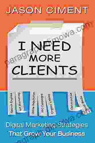 I Need More Clients: Digital Marketing Strategies That Grow Your Business