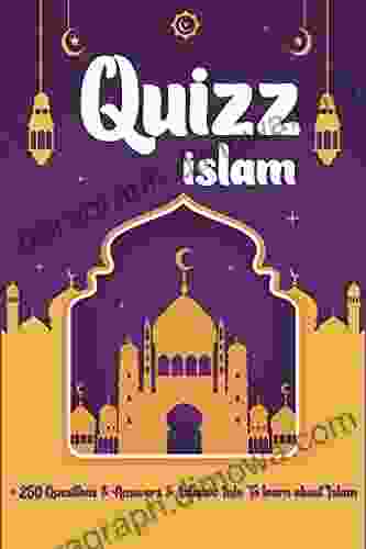 Quizz Islam : More Than 250 Questions Answers Islamic Infos To Learn Islam ( Pillars Prophets Pilgrimage Fasting Koran(Quran) General Knowledge History Zakat Ramadan Companions )