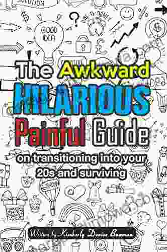 The Awkward Hilarious Painful Guide On Transitioning Into Your 20s Surviving