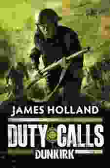 Duty Calls: Dunkirk James Holland