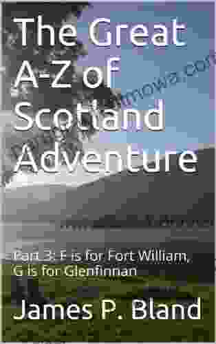 The Great A Z Of Scotland Adventure (Part 3: F Is For Fort William G Is For Glenfinnan)