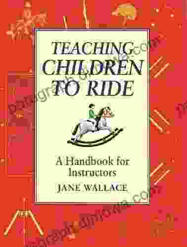 Teaching Children To Ride: A Handbook For Instuctors