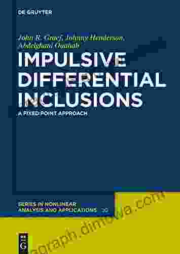 Impulsive Differential Inclusions: A Fixed Point Approach (De Gruyter in Nonlinear Analysis and Applications 20)