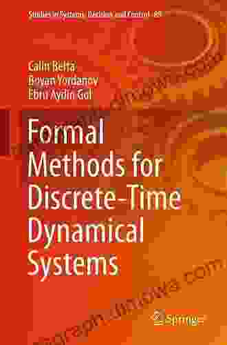 Formal Methods For Discrete Time Dynamical Systems (Studies In Systems Decision And Control 89)