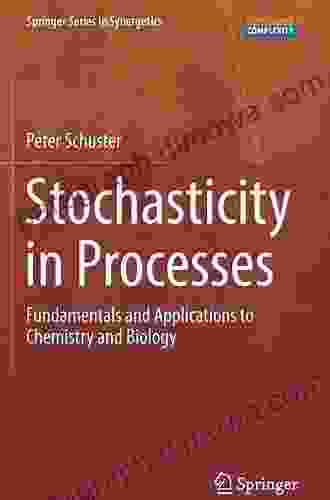 Stochasticity In Processes: Fundamentals And Applications To Chemistry And Biology (Springer In Synergetics)