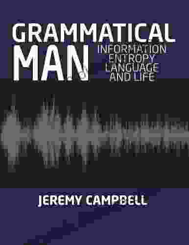 GRAMMATICAL MAN: Information Entropy Language And Life