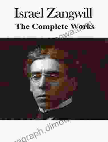 The Complete Works Of Israel Zangwill