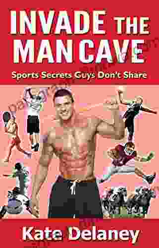 Invade The Man Cave: Sports Secrets Guys Don T Share