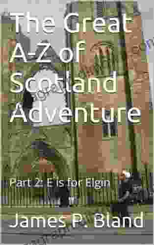 The Great A Z Of Scotland Adventure (Part 2: E Is For Elgin)