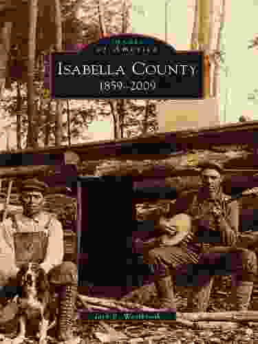 Isabella County: 1859 2009 (Images Of America)