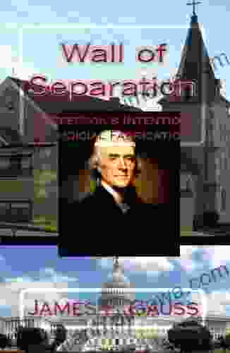 Wall Of Separation: Jefferson S Intention Or Judicial Fabrication?