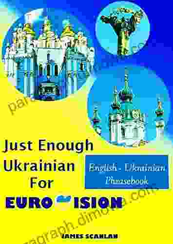 Just Enough Ukrainian For Eurovision: English Ukrainian Phrasebook (Just Enough For Eurovision 1)