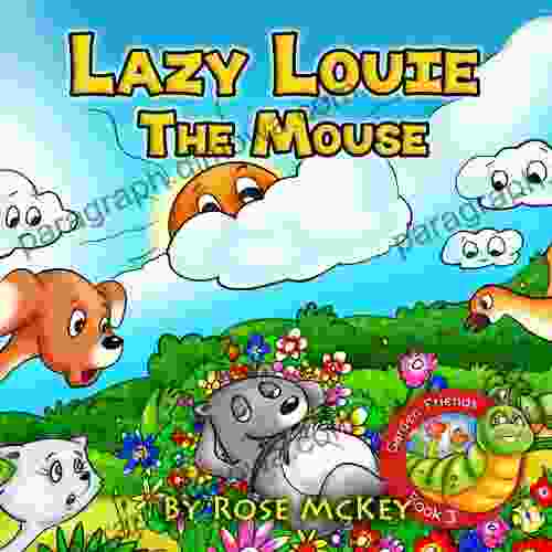 Kids Lazy Louie The Mouse (Childrens Collection The Garden Friends 6)