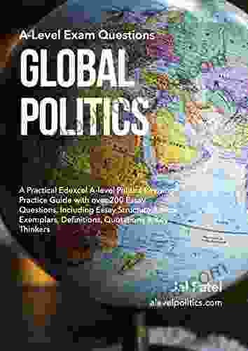 Global Politics: A Level Exam Questions: A Practical Edexcel A Level Politics Revision Practice Guide With Over 200 Essay Questions